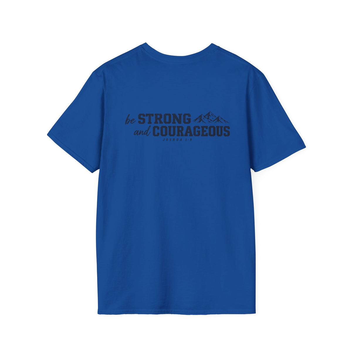 Be Strong and Courageous T-Shirt