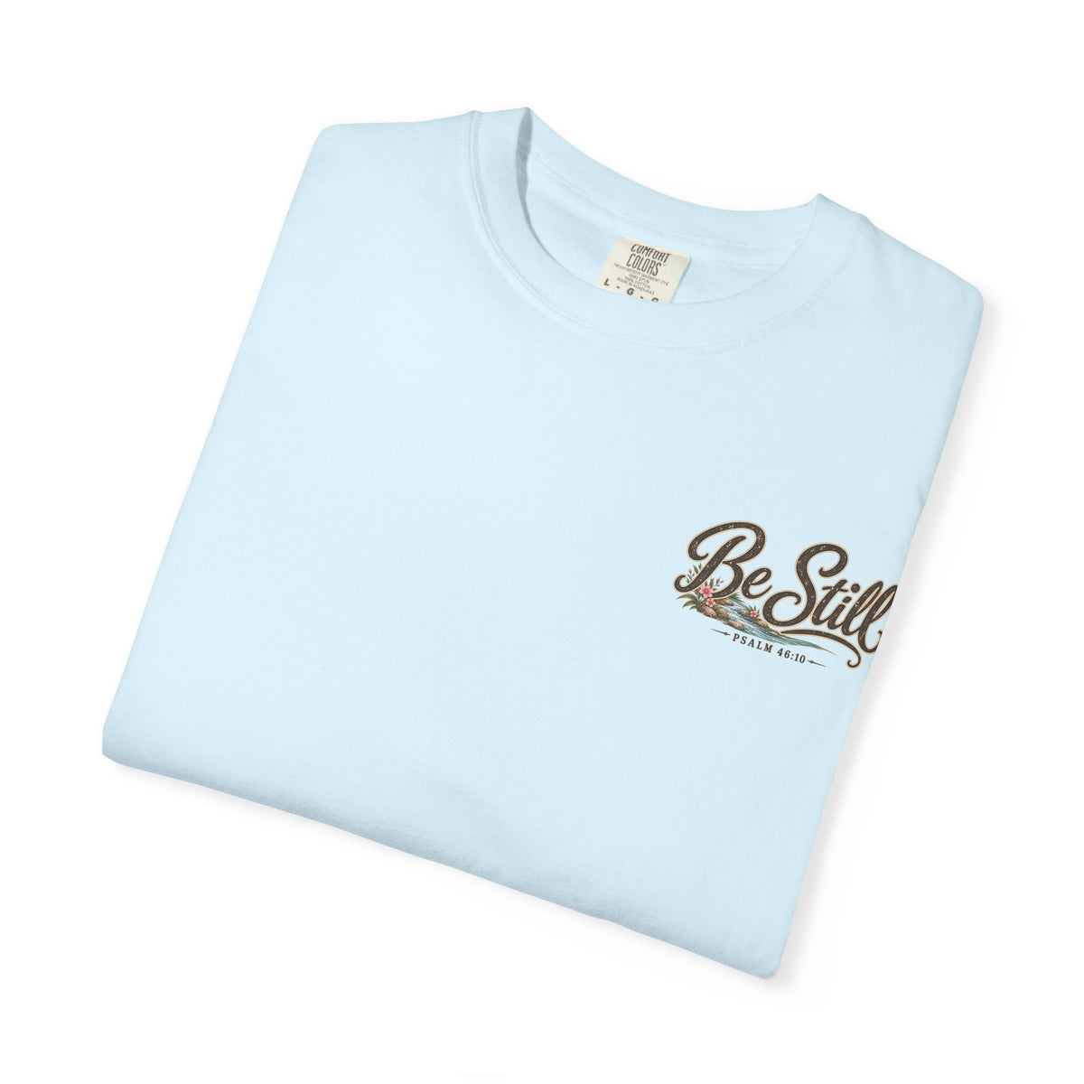 Be Still T-Shirt